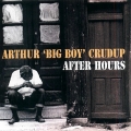 Arthur "Big Boy" Crudup ‎– After Hours 
